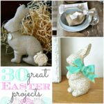 30 – Great Easter Projects