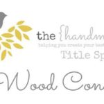 The Handmade Nest Title Sponsor Spotlight {The Wood Connection} + Free Tickets to the Event