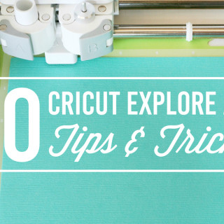 10 Cricut Explore Air Tips & Tricks