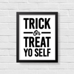 Trick or Treat Yo Self Printables