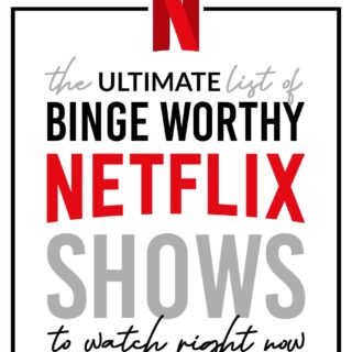 The Ultimate List of Binge-Worthy Netflix Shows